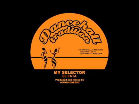 EL FATA - MY SELECTOR + DUB (7" Dancehall Tradition)
