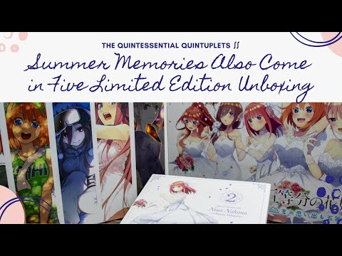 The Quintessential Quintuplets ∬: Summer Memories Also Come in Five Limited Edition Unboxing