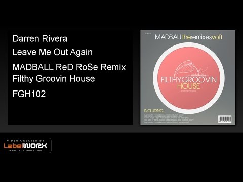 Darren Rivera - Leave Me Out Again (MADBALL ReD RoSe Remix)