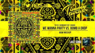 TJR vs. Garmiani feat. Savage - We Wanna Party vs. Bomb A Drop (W&amp;W Mashup)