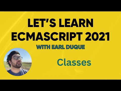 Classes - Let's Learn ECMAScript 2021 with Earl Duque - YouTube