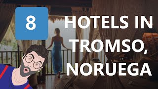 8 Hotels In Tromso, Noruega