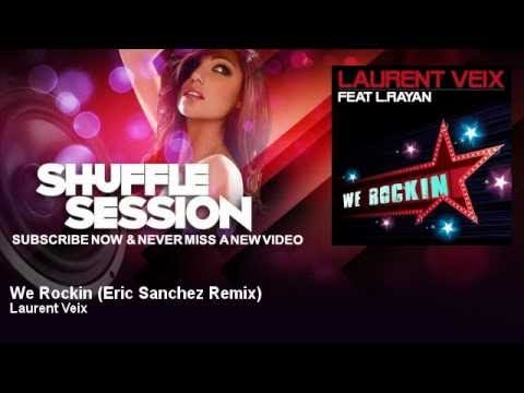 Laurent Veix - We Rockin - Eric Sanchez Remix - ShuffleSession