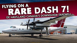 FLYING ON A RARE DASH 7! De Havilland Canada Downsview Farewell