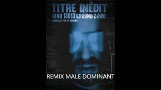 gino 1313 remix mal dominant titre inedit