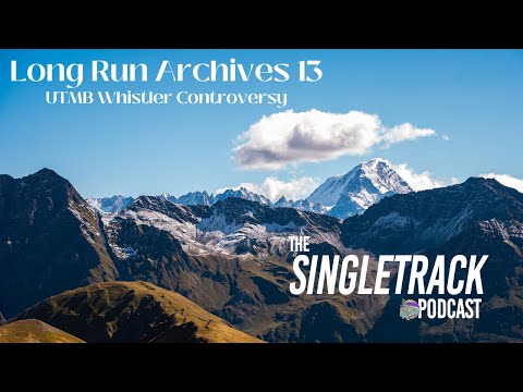 Long Run Archives #13 | UTMB Whistler Controversy, Javelina Jundred Recap, Eric Senseman Retires