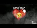 Good Bye status 😩😩😩         #goodbye #video