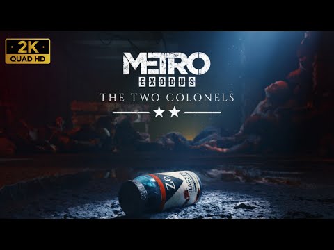 METRO EXODUS " The Two Colonels " Gameplay Walkthrough FULL GAME { 2k HD 60 FPS PC } - No Commentary