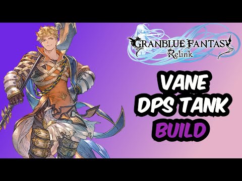Granblue Fantasy Relink: Vane Build (Dps Tank)