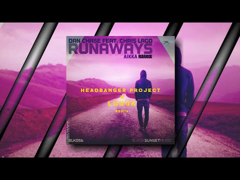 Dan Chase feat. Chris Lago x Aikka - Runaways (Headbanger Project x LUUUK Remix) [Prohibited Toxic]