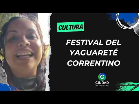 FESTIVAL DEL YAGUARETÉ CORRENTINO EN COLONIA CARLOS PELLEGRINI