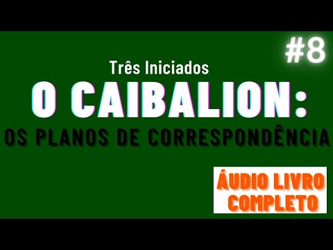 O CAIBALION áudio livro completo cap. 8 - OS PLANOS DE CORRESPONDÊNCIA #hermetismo