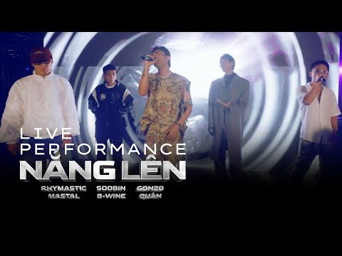 Nắng Lên - Rhymastic x SOOBIN x GONZO x B-wine x MastaL - Live Performance