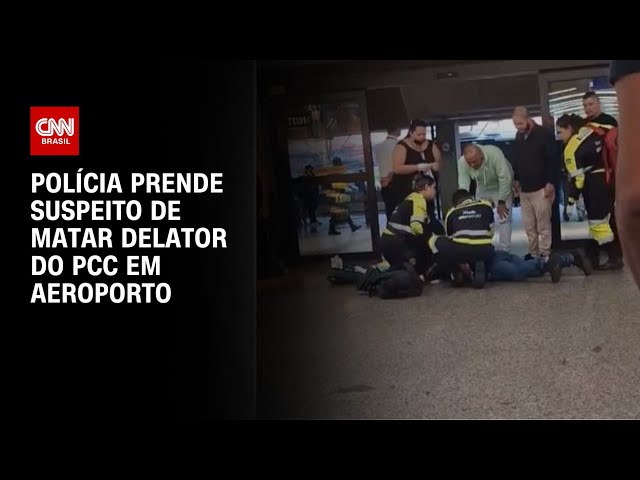 Polícia prende suspeito de matar delator do PCC em aeroporto | AGORA CNN