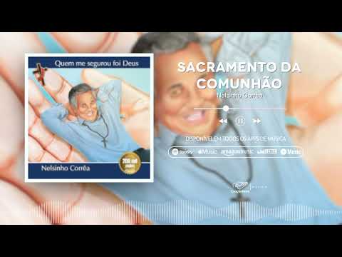 Diácono Nelsinho Corrêa | Sacramento da Comunhão |CD Quem Me Segurou Foi Deus