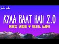 Kyaa Baat Haii 2.0 Lyrics | From Govinda Naam Mera | Harrdy Sandhu | Nikhita Gandhi | Tanishk Bagchi