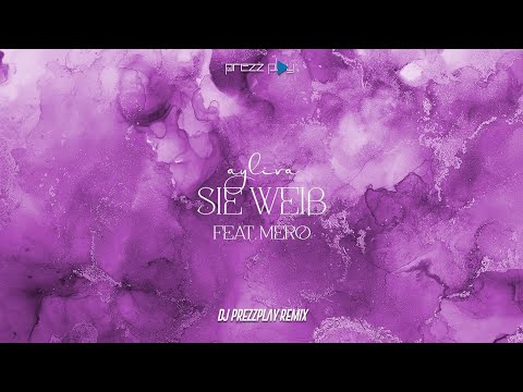 AYLIVA x MERO - Sie weiß (DJ Prezzplay Remix)