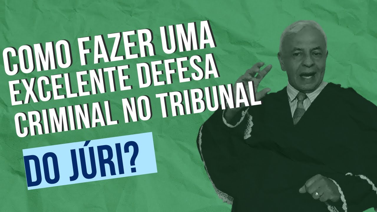 COMO FAZER UMA EXCELENTE DEFESA NO TRIBUNAL DO JÚRI .