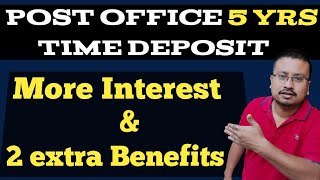 Post Office 5 yrs Time Deposit special features | Post Office 5 years Fixed Deposit Benefits
