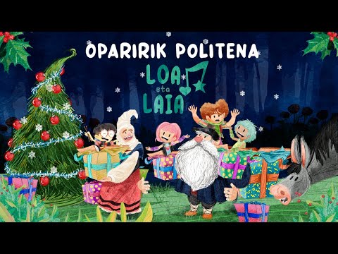 OPARIRIK POLITENA - LOA eta LAIA | Marrazki bizidunak euskaraz