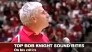 Bobby Knight: &quot;My critics can kiss my ass.&quot;