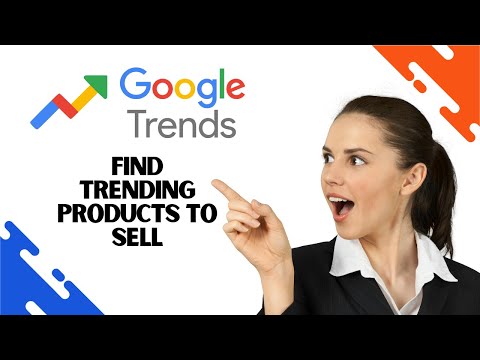 How to Use Google Trends to Find Trending and Winning Products to Sell (Full Guide)
