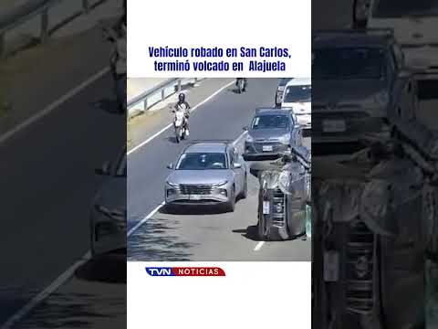 VEHÍCULO ROBADO EN SAN CARLOS, TERMINÓ VOLCADO EN ALAJUELA | TVN NOTICIAS