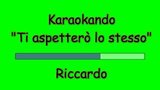 Karaoke Italiano - Aspetterò lo stesso - Riky (Testo)