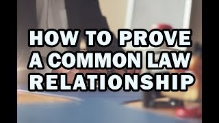 HOW TO PROVE A COMMON LAW RELATIONSHIP