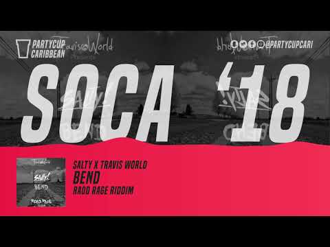 [SOCA 2018] - Salty x Travis World - Bend (Road Rage Riddim)