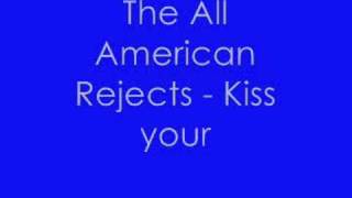 KIss Yourself Goodbye - The All American Rejects