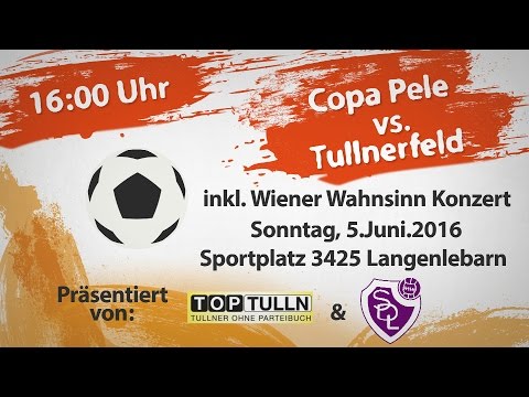 Copa Pele vs. Tullnerfeld inkl. Wiener Wahnsinn Konzert