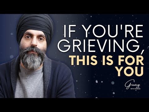 Have You Lost A Loved One? This Will Help You HEAL from GRIEF | Grieving With Wisdom FULL