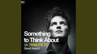 Something to Think About (A Tribute to David Kersh)