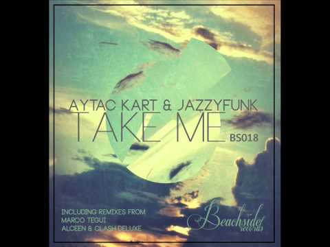 Aytac Kart & JazzyFunk - Take Me (Alceen & Clash Deluxe Remix)