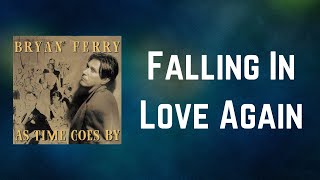 Bryan Ferry - Falling In Love Again (Lyrics)