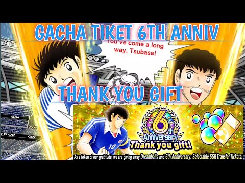 CAPTAIN TSUBASA DREAM TEAM | GACHA TICKET 6TH ANIV | THANK YOU GIFT