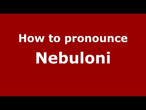 How to pronounce Nebuloni