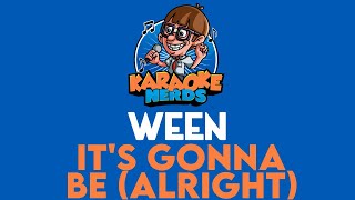 Ween - It&#39;s Gonna Be (Alright) (Karaoke)