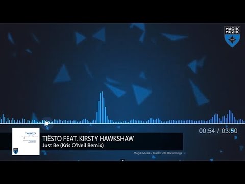 Tiësto feat. Kirsty Hawkshaw - Just Be (Kris O'Neil Remix) [Magik Muzik] (2014)