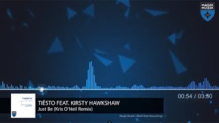 Tiësto feat. Kirsty Hawkshaw - Just Be (Kris O'Neil Remix) [Magik Muzik] (2014)