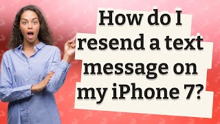 How do I resend a text message on my iPhone 7?
