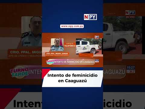 Intento de feminicidio en Caaguazú