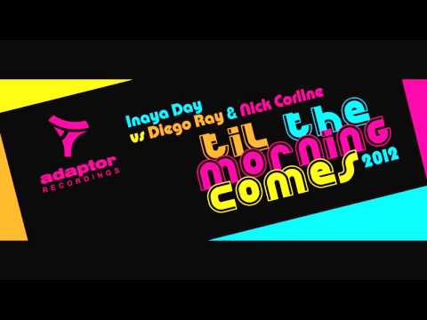 Inaya Day vs Diego Ray & Nick Corline_Til The Morning Comes (Jack & Joy 2012 rmx )