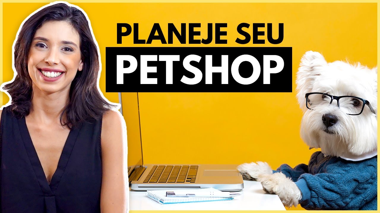 COMO FAZER UM PLANO DE NEGÓCIOS DE PETSHOP DO ZERO | PetShop Online