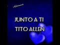 Junto a ti - Tito Allen Letra