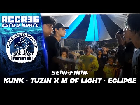 RCCR 36 [SEMI-FINAL | ESTILO NORTE] KUNK・TUZIN X M OF LIGHT・ECLIPSE