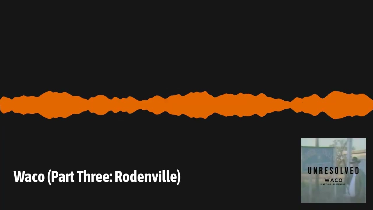 Waco (Part Three: Rodenville)