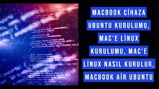 Macbook Cihaza Ubuntu Kurulumu, Mac'e Linux Kurulumu, Mac'e Linux Nasıl Kurulur, MacBook Air Ubuntu