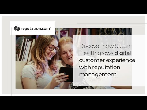 How Sutter Health grows digital customer experience with reputation management